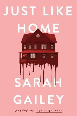 Sarah Gailey - Just Like Home, Inbunden