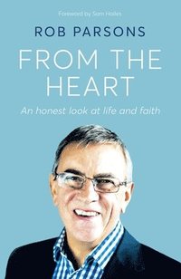 bokomslag From the Heart: An Honest Look at Life and Faith
