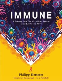 bokomslag Immune - The new book from Kurzgesagt - a gorgeously illustrated deep dive