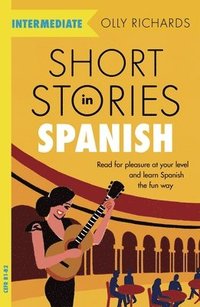bokomslag Short Stories in Spanish  for Intermediate Learners