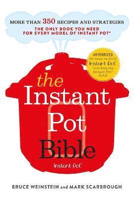 Bruce Weinstein, Mark Scarbrough - The Instant Pot Bible, Häftad