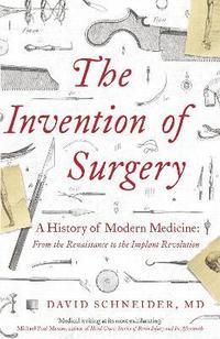 bokomslag The Invention of Surgery