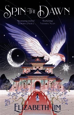 Elizabeth Lim - Spin the Dawn, Häftad