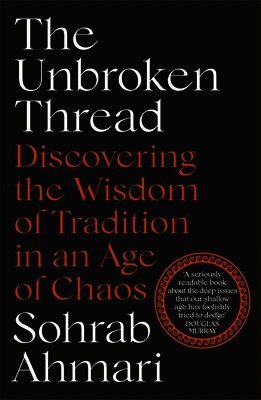 Sohrab Ahmari - Unbroken Thread, Häftad