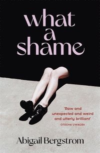 bokomslag Bergstrom, A: What a Shame