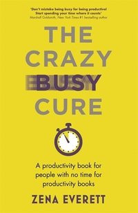 bokomslag Crazy Busy Cure *BUSINESS BOOK AWARDS WINNER 2022*
