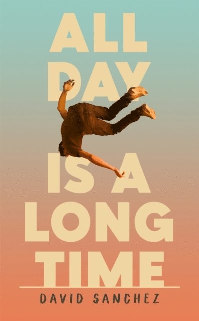 David Sanchez - All Day Is A Long Time, Häftad