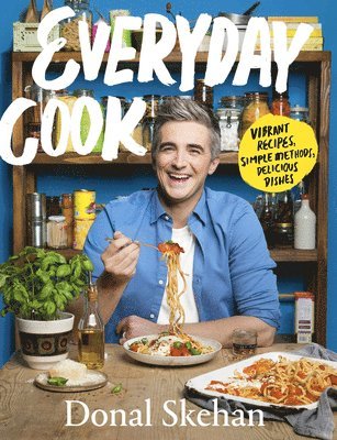 Donal Skehan - Everyday Cook, Inbunden