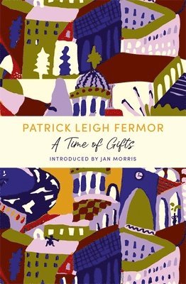Patrick Leigh Fermor - Time of Gifts, Häftad