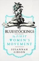 bokomslag Bluestockings: The First Women's Movement