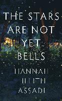 Hannah Lillith Assadi - Stars Are Not Yet Bells, Häftad