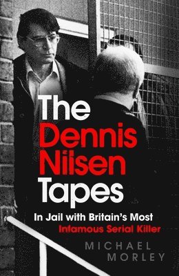 bokomslag The Dennis Nilsen Tapes