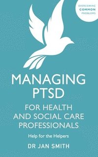 bokomslag Managing PTSD for Health and Social Care Professionals