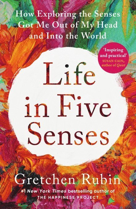 Gretchen Rubin - Life in Five Senses, Häftad