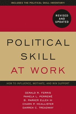 Gerald R. Ferris, Pamela L Perrewe, Darren Treadway, Charn McAllister, Parker Ellen, Pamela L. Perrewe, Gerald R Ferris, B Parker Ellen, Charn P McAllister, Darren C Treadway - Political Skill at Work: Revised and Updated, Häftad