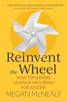 Reinvent the Wheel: How Top Leaders Leverage Well-Being for Success