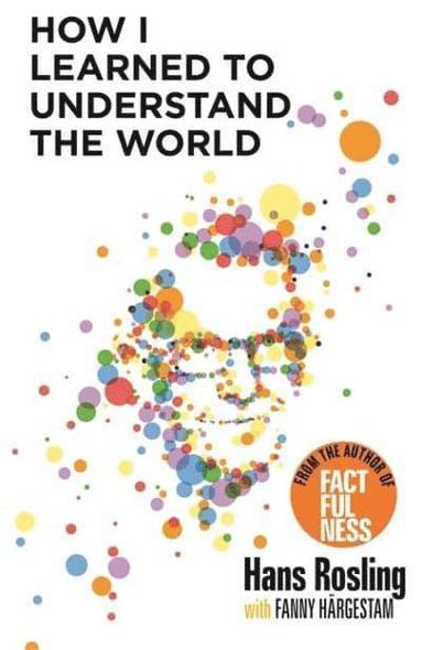 Hans Rosling - How I Learned to Understand the World, Häftad