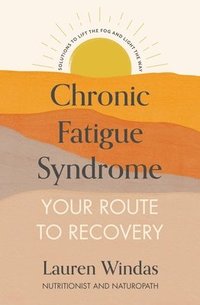 bokomslag Chronic Fatigue Syndrome: Your Route to Recovery