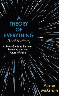 Alister E McGrath - Theory of Everything (That Matters), Inbunden