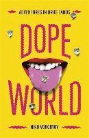 bokomslag Dopeworld: Adventures in Drug Lands