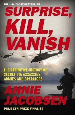 Annie Jacobsen - Surprise, Kill, Vanish, Häftad