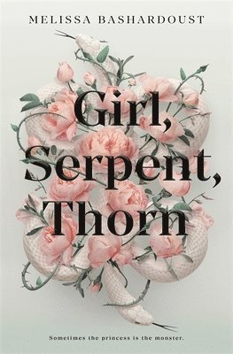 Melissa Bashardoust - Girl, Serpent, Thorn, Häftad