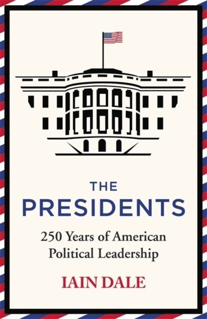 The Presidents: 250 Years of American Political Leadership 1