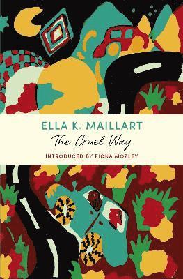 Ella K Maillart - Cruel Way, Häftad