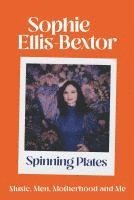 Sophie Ellis-Bextor - Spinning Plates, Häftad