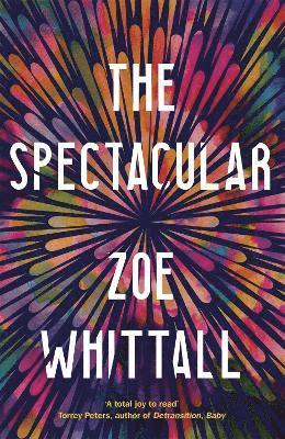 Zoe Whittall - Spectacular, Inbunden