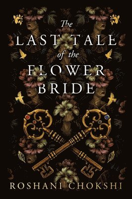 Roshani Chokshi - Last Tale of the Flower Bride, Inbunden