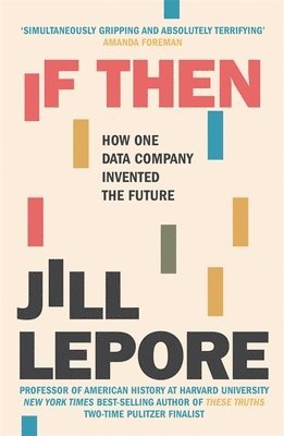 Jill Lepore - If Then, Häftad