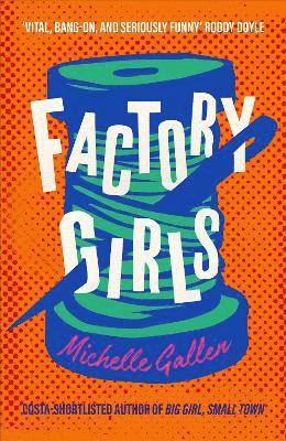 Michelle Gallen - Factory Girls, Inbunden