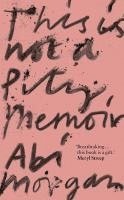 This Is Not A Pity Memoir 1