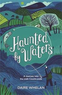bokomslag Haunted by Waters: A Journey into the Irish Countryside