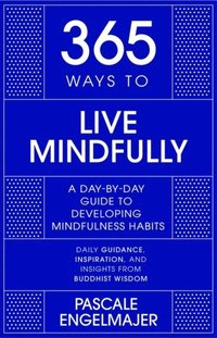 bokomslag 365 Ways to Live Mindfully