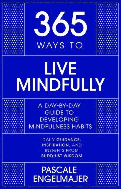 365 Ways to Live Mindfully 1