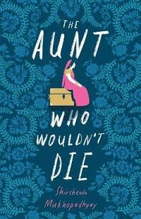 bokomslag The Aunt Who Wouldn't Die