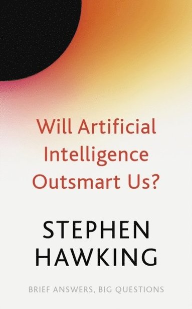 Stephen Hawking - Will Artificial Intelligence Outsmart Us?, Häftad