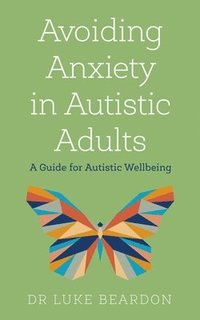 bokomslag Avoiding Anxiety in Autistic Adults