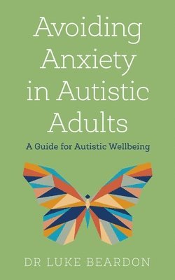 bokomslag Avoiding Anxiety in Autistic Adults