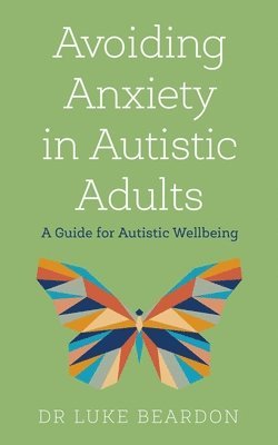 bokomslag Avoiding Anxiety in Autistic Adults