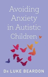 bokomslag Avoiding Anxiety in Autistic Children