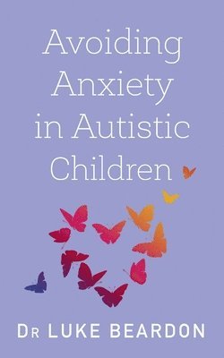 Avoiding Anxiety in Autistic Children 1