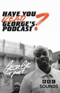 bokomslag Have You Read George's Podcast?