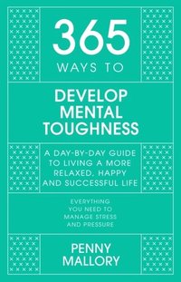 bokomslag 365 Ways to Develop Mental Toughness