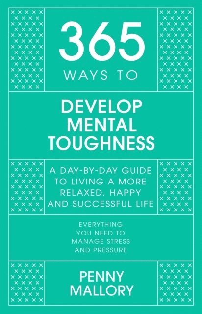 365 Ways to Develop Mental Toughness 1