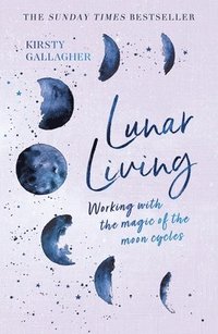 bokomslag Lunar Living: Working with the Magic of the Moon Cycles
