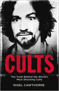 bokomslag Cults: The World's Most Notorious Cults