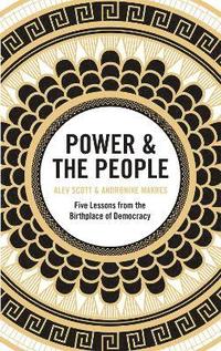bokomslag Power & the People: Five Lessons from the Birthplace of Democracy